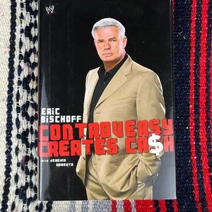 Eric Bischoff: Controversy Creates Cash (WWE) - Hardcover - GOOD